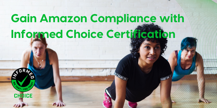 Gain Amazon Compliance with Informed Choice Certification INFORMED Gain Amazon Compliance with Informed Choice Certification INFORMED